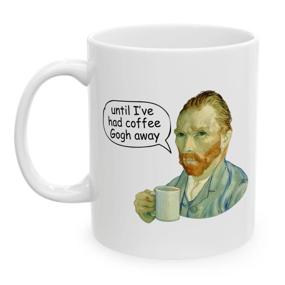 Until I’ve Had Coffee Gogh Away – Funny Van Gogh Coffee Mug 91